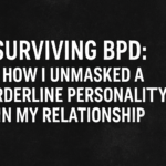 Surviving BPD In Relationships How I Unmasked a Borderline Personality in My Relationship